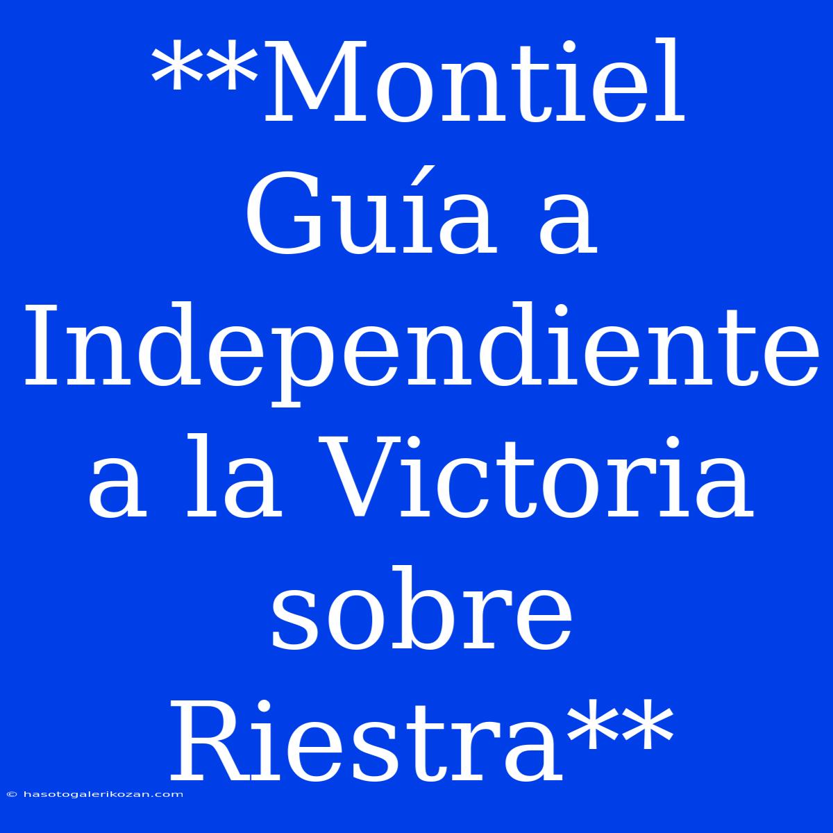 **Montiel Guía A Independiente A La Victoria Sobre Riestra**