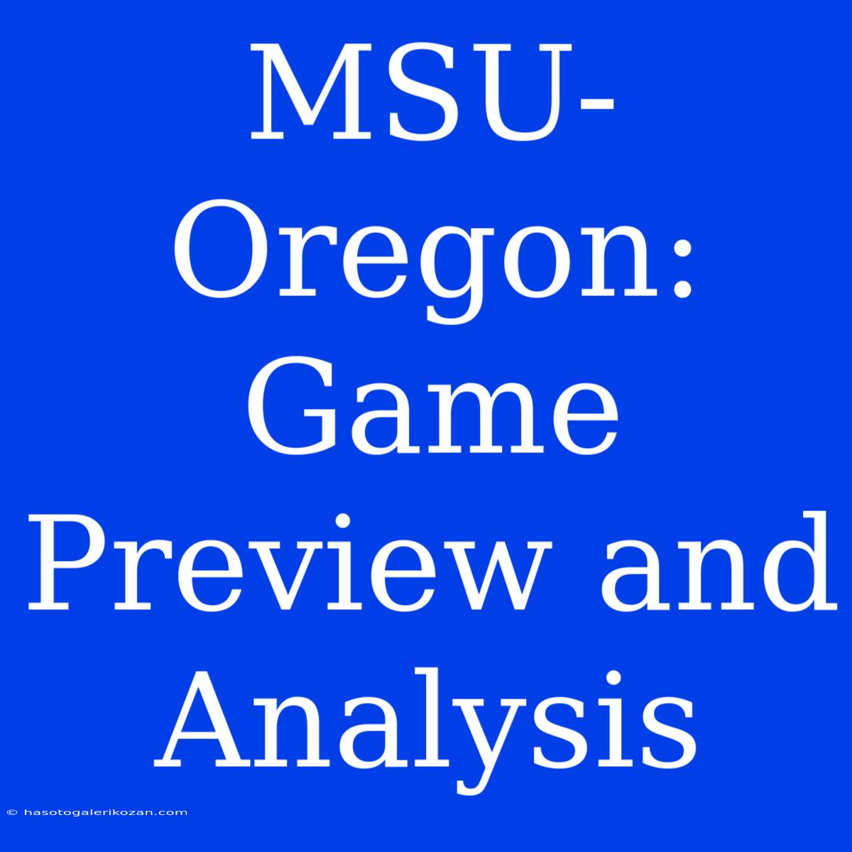 MSU-Oregon:  Game Preview And Analysis