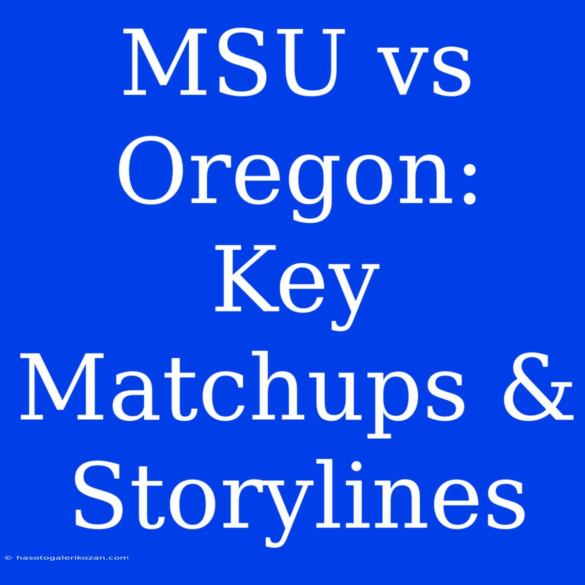 MSU Vs Oregon: Key Matchups & Storylines