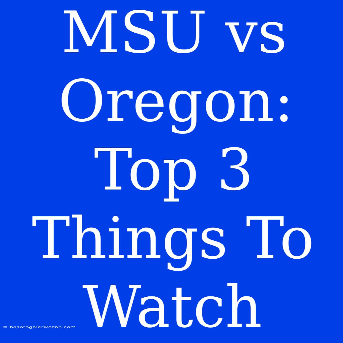 MSU Vs Oregon: Top 3 Things To Watch