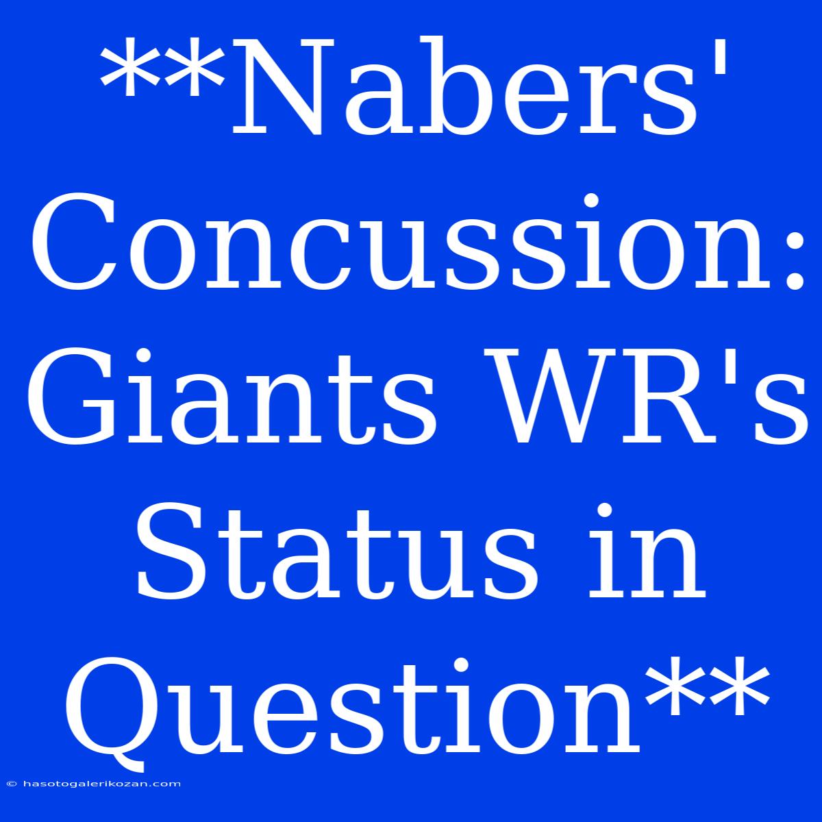 **Nabers' Concussion: Giants WR's Status In Question**