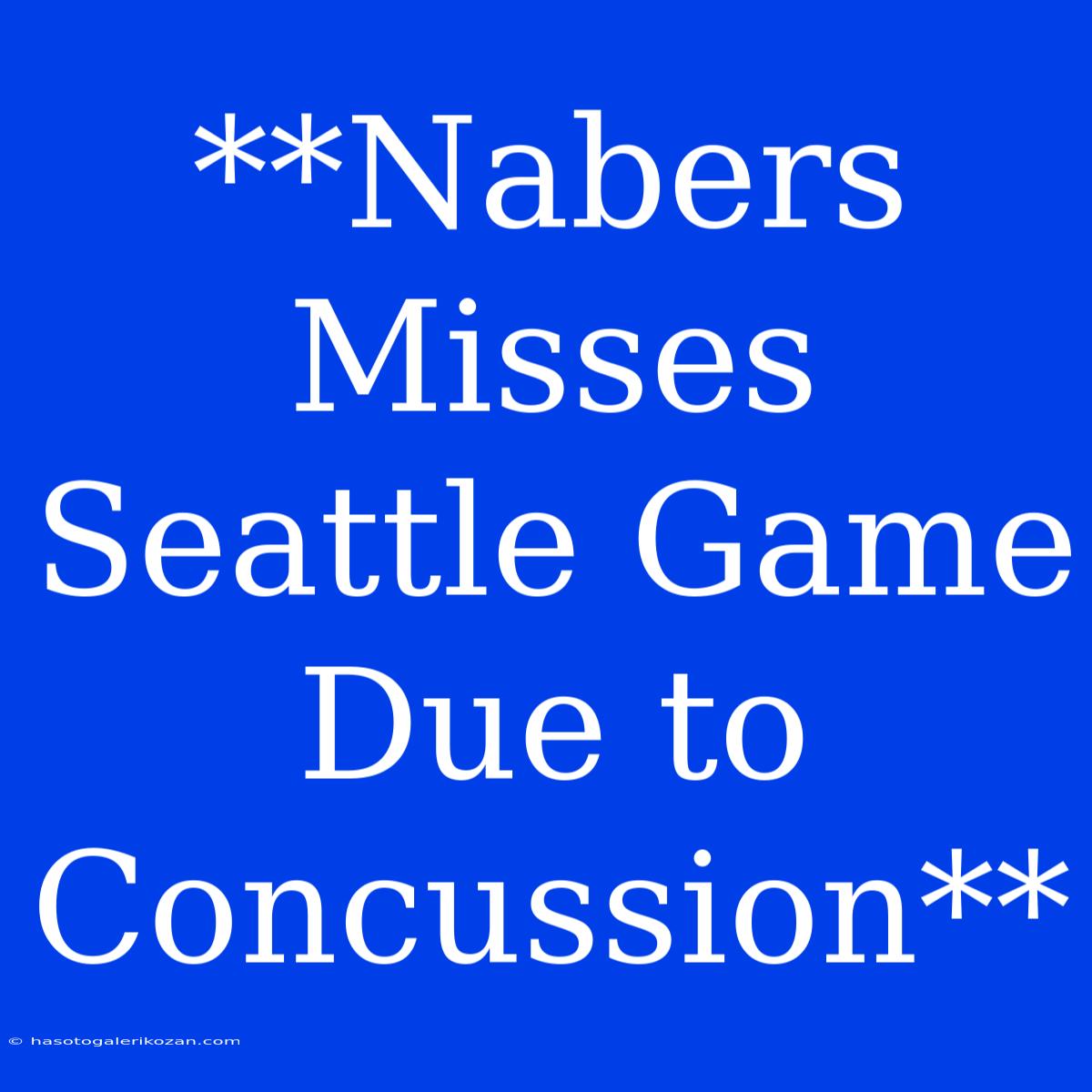 **Nabers Misses Seattle Game Due To Concussion**