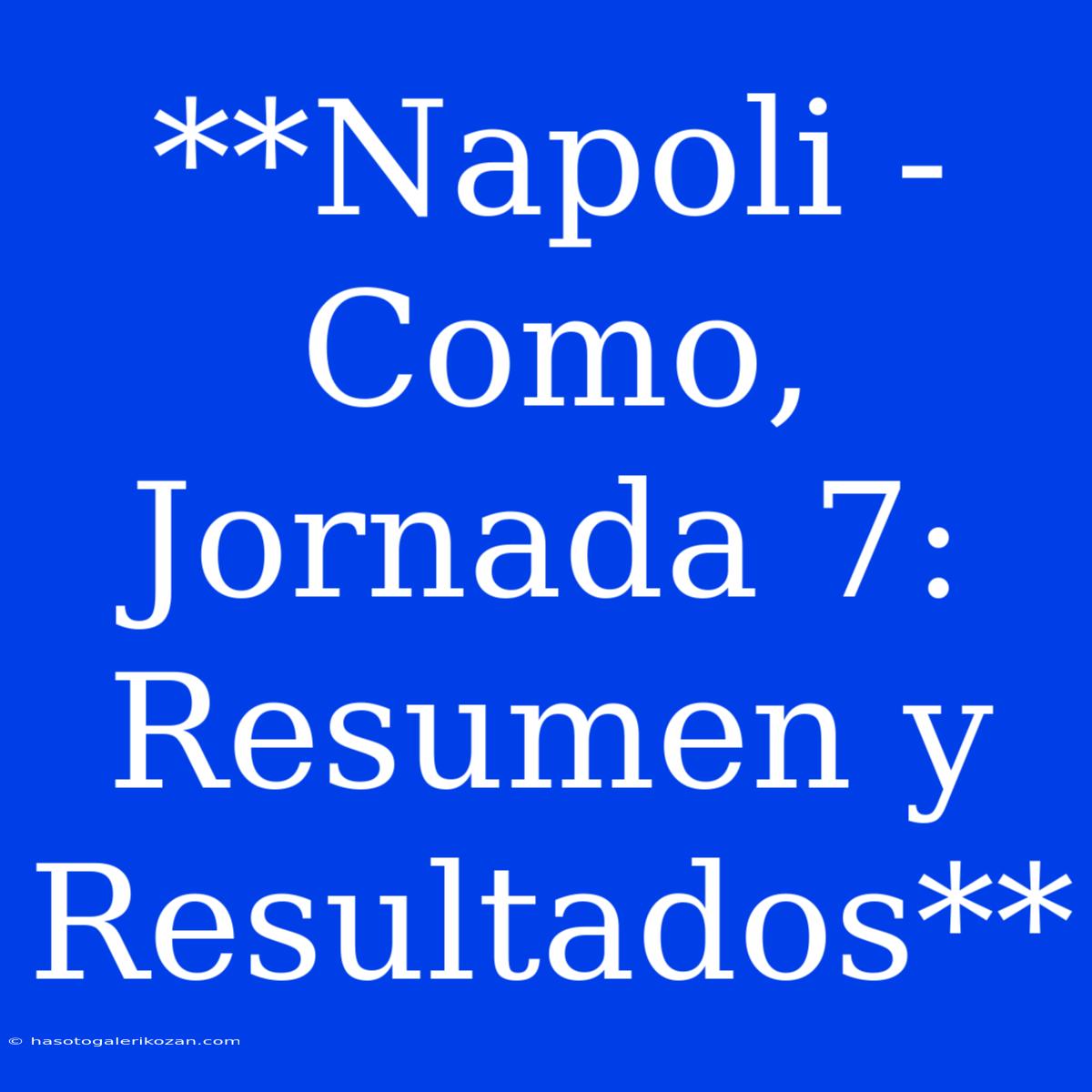 **Napoli - Como, Jornada 7: Resumen Y Resultados**