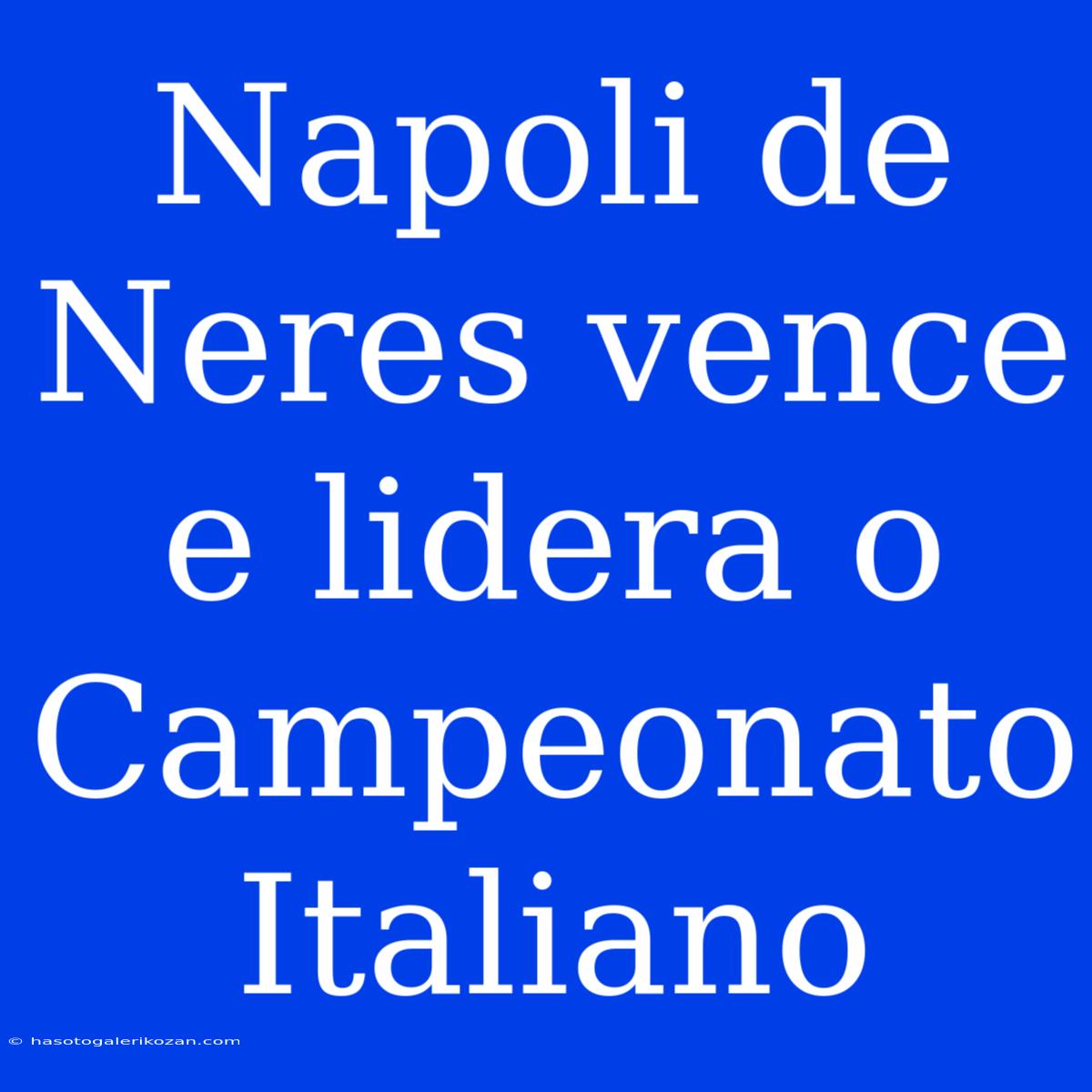 Napoli De Neres Vence E Lidera O Campeonato Italiano