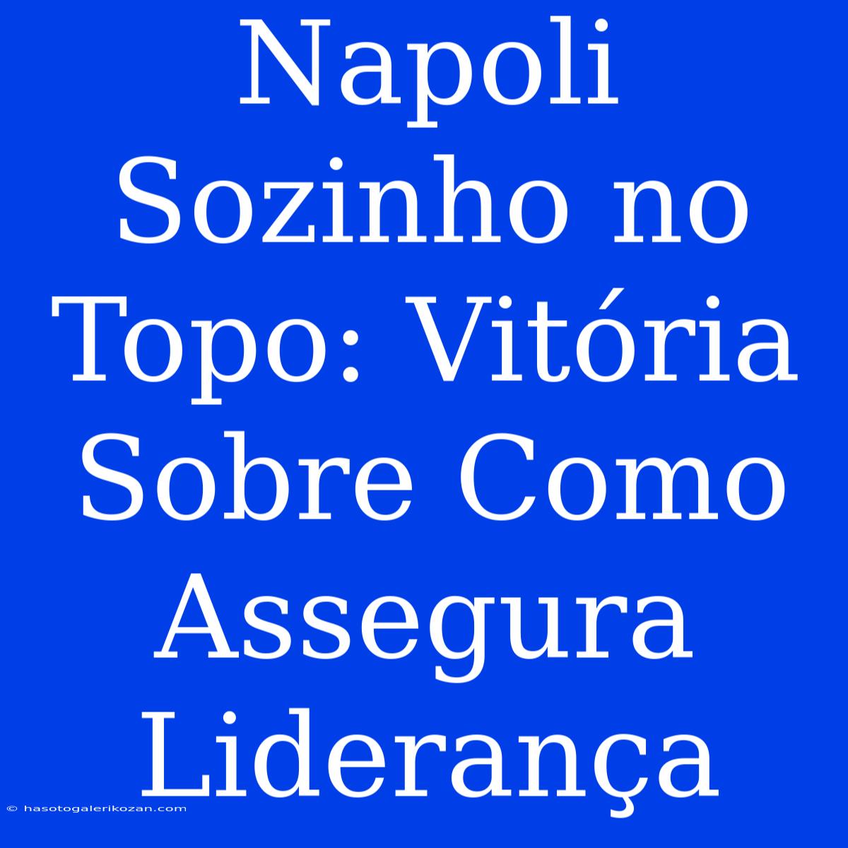 Napoli Sozinho No Topo: Vitória Sobre Como Assegura Liderança