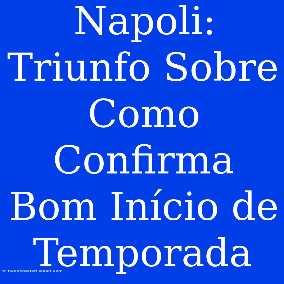 Napoli: Triunfo Sobre Como Confirma Bom Início De Temporada 