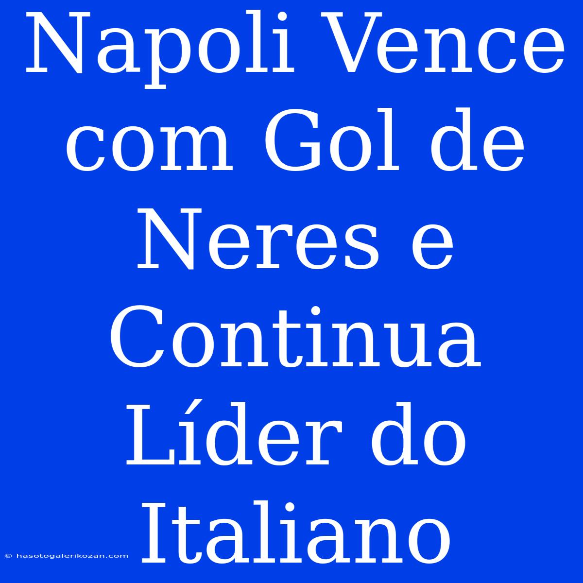 Napoli Vence Com Gol De Neres E Continua Líder Do Italiano