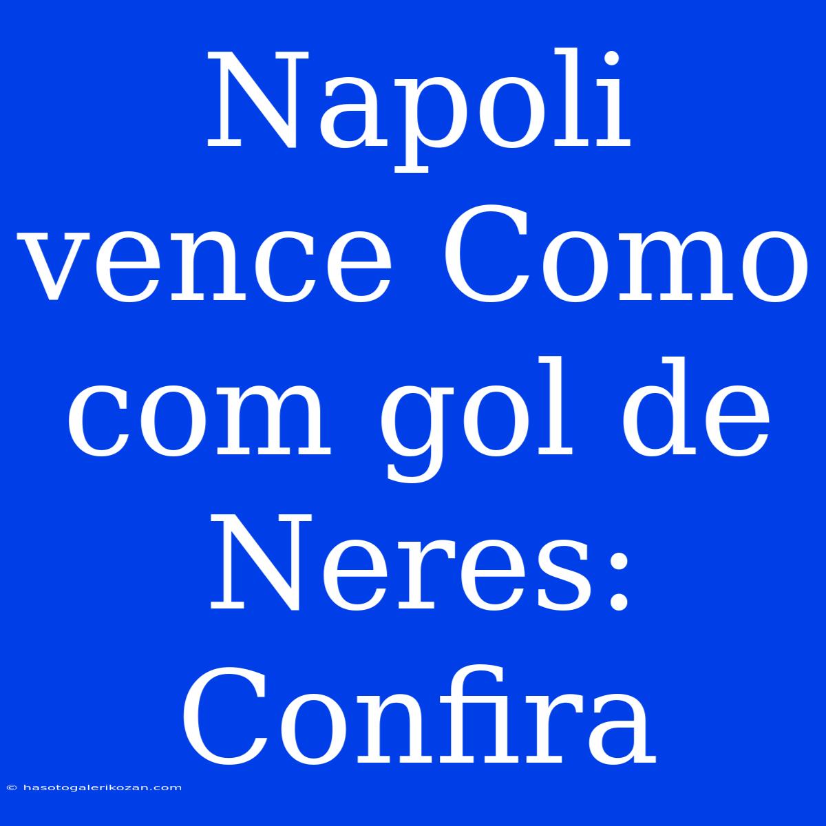 Napoli Vence Como Com Gol De Neres: Confira