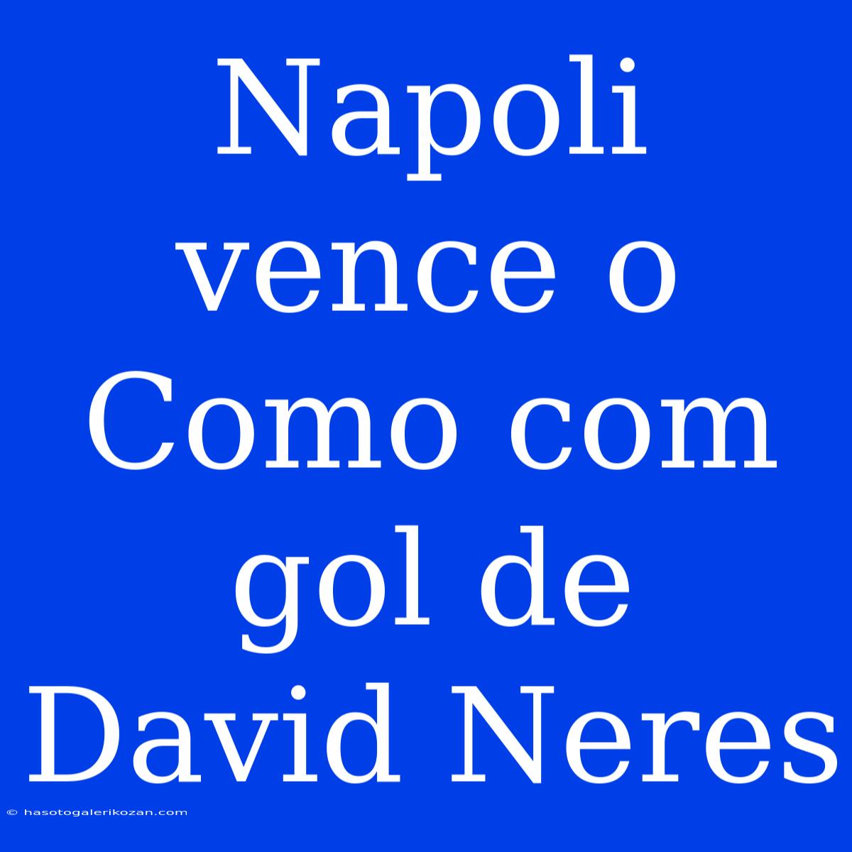 Napoli Vence O Como Com Gol De David Neres