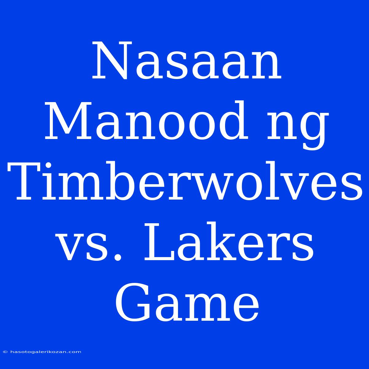 Nasaan Manood Ng Timberwolves Vs. Lakers Game