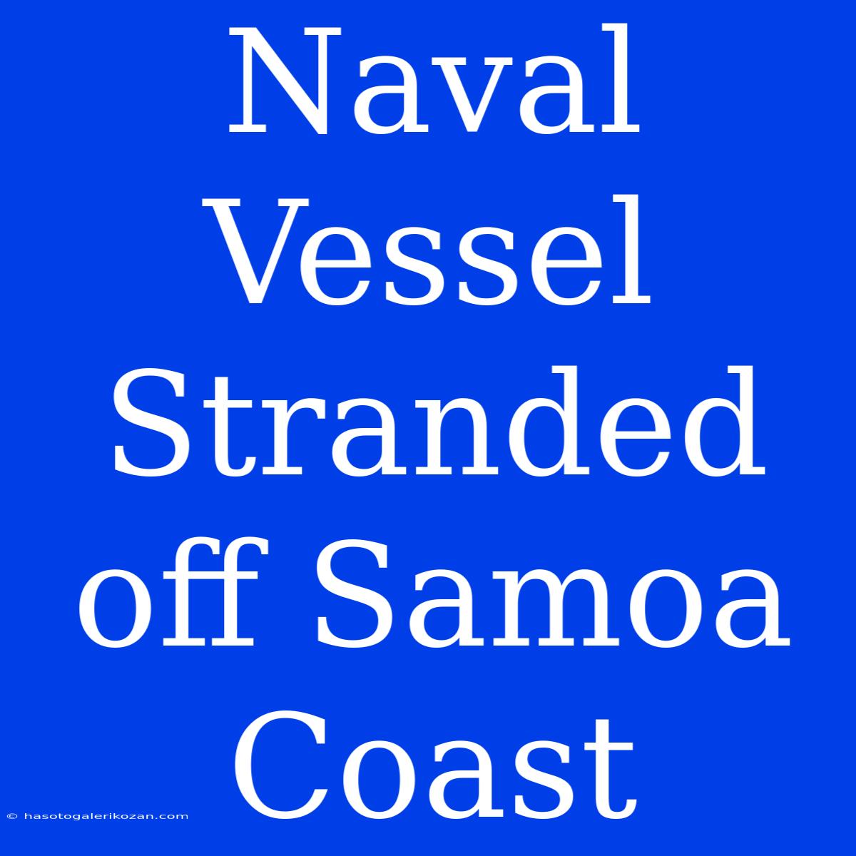 Naval Vessel Stranded Off Samoa Coast