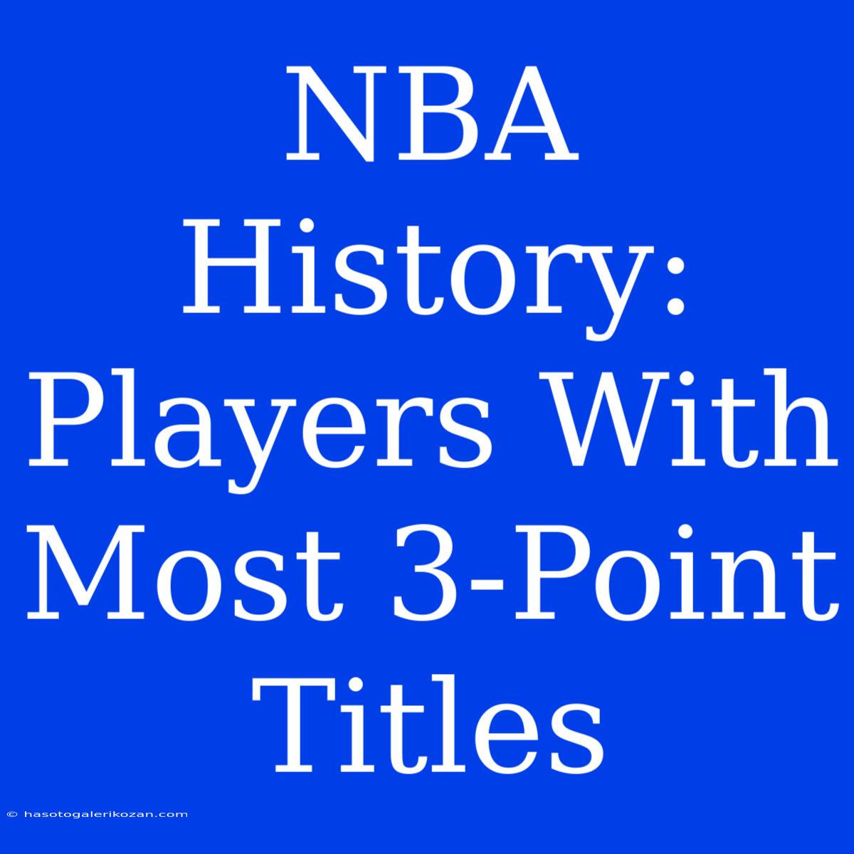 NBA History: Players With Most 3-Point Titles