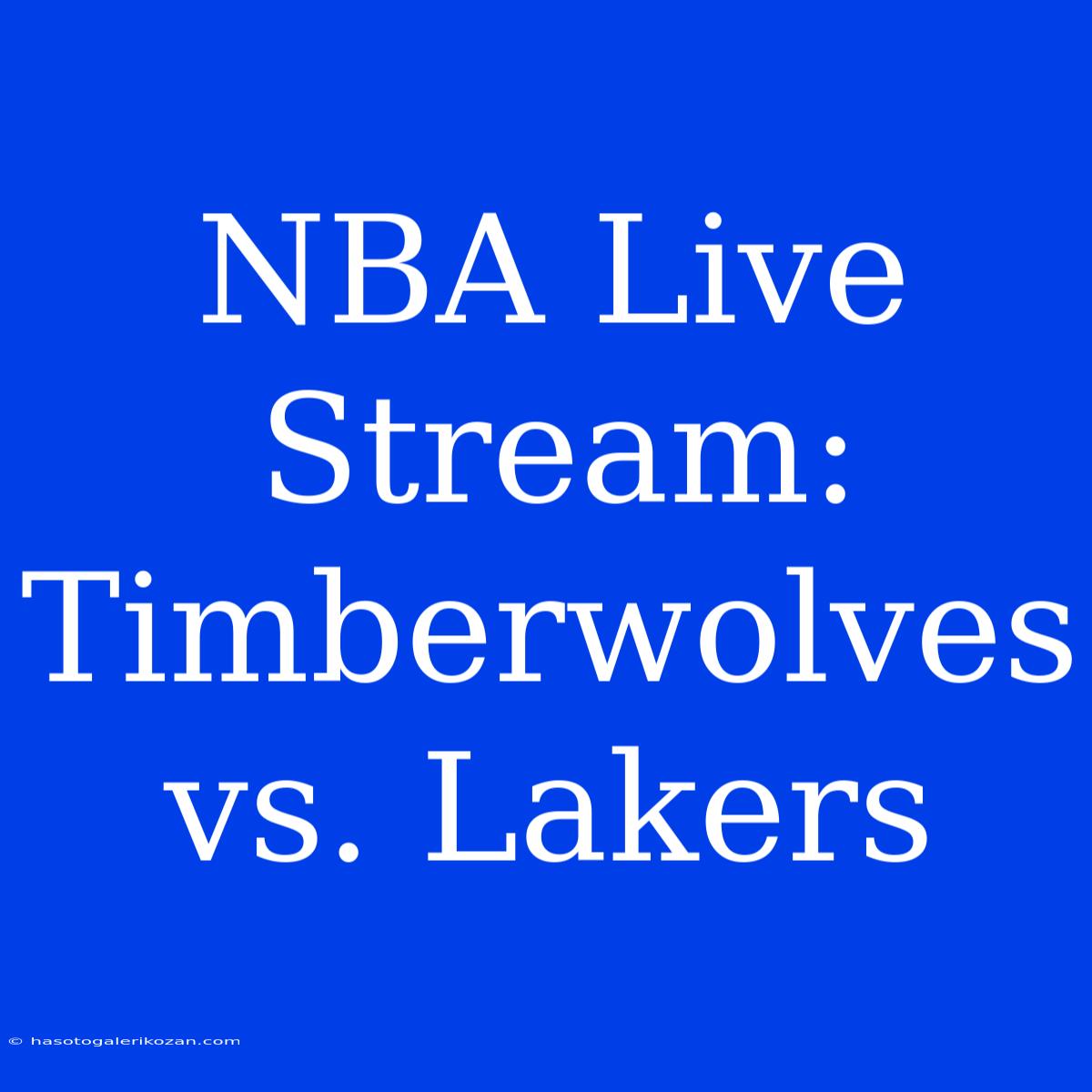 NBA Live Stream: Timberwolves Vs. Lakers