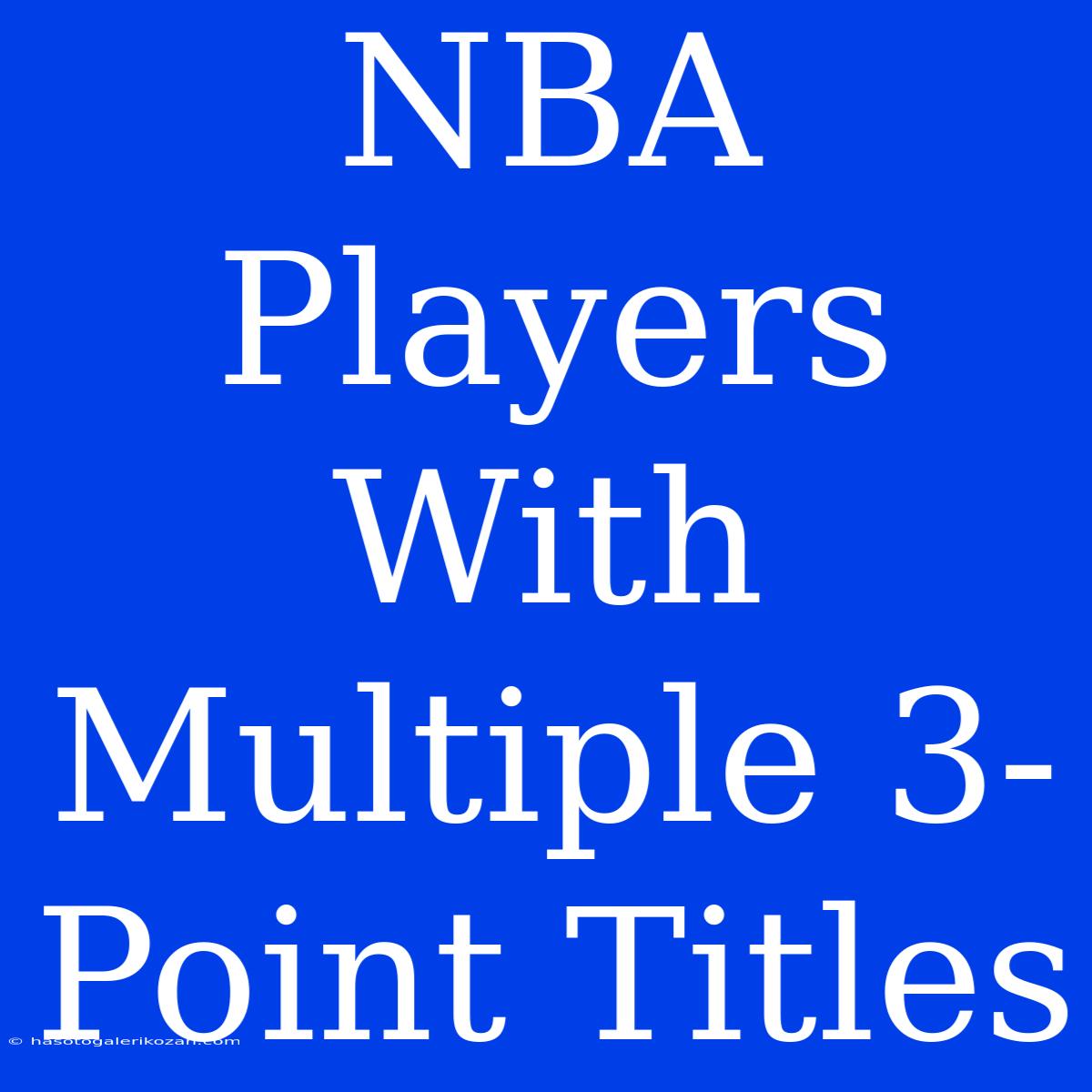 NBA Players With Multiple 3-Point Titles