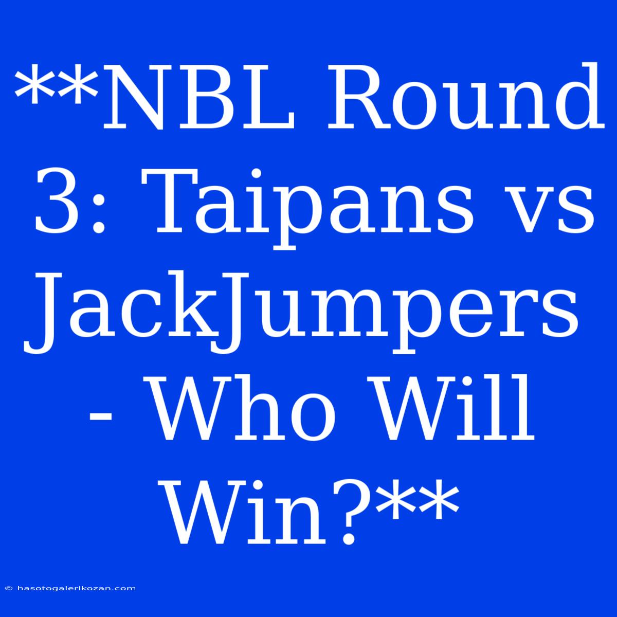 **NBL Round 3: Taipans Vs JackJumpers - Who Will Win?**