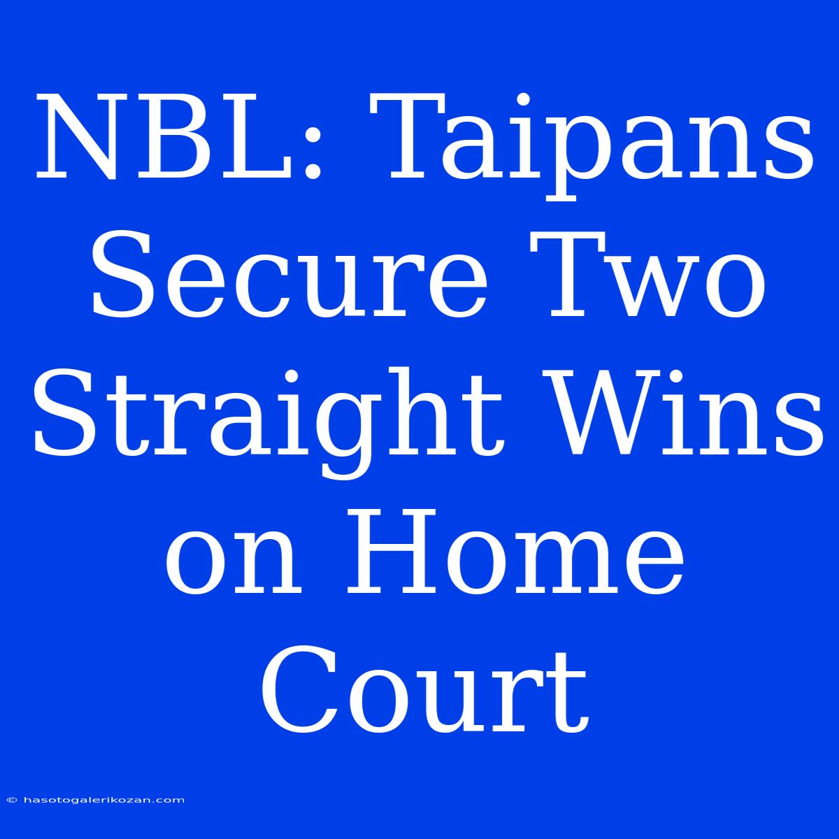 NBL: Taipans Secure Two Straight Wins On Home Court