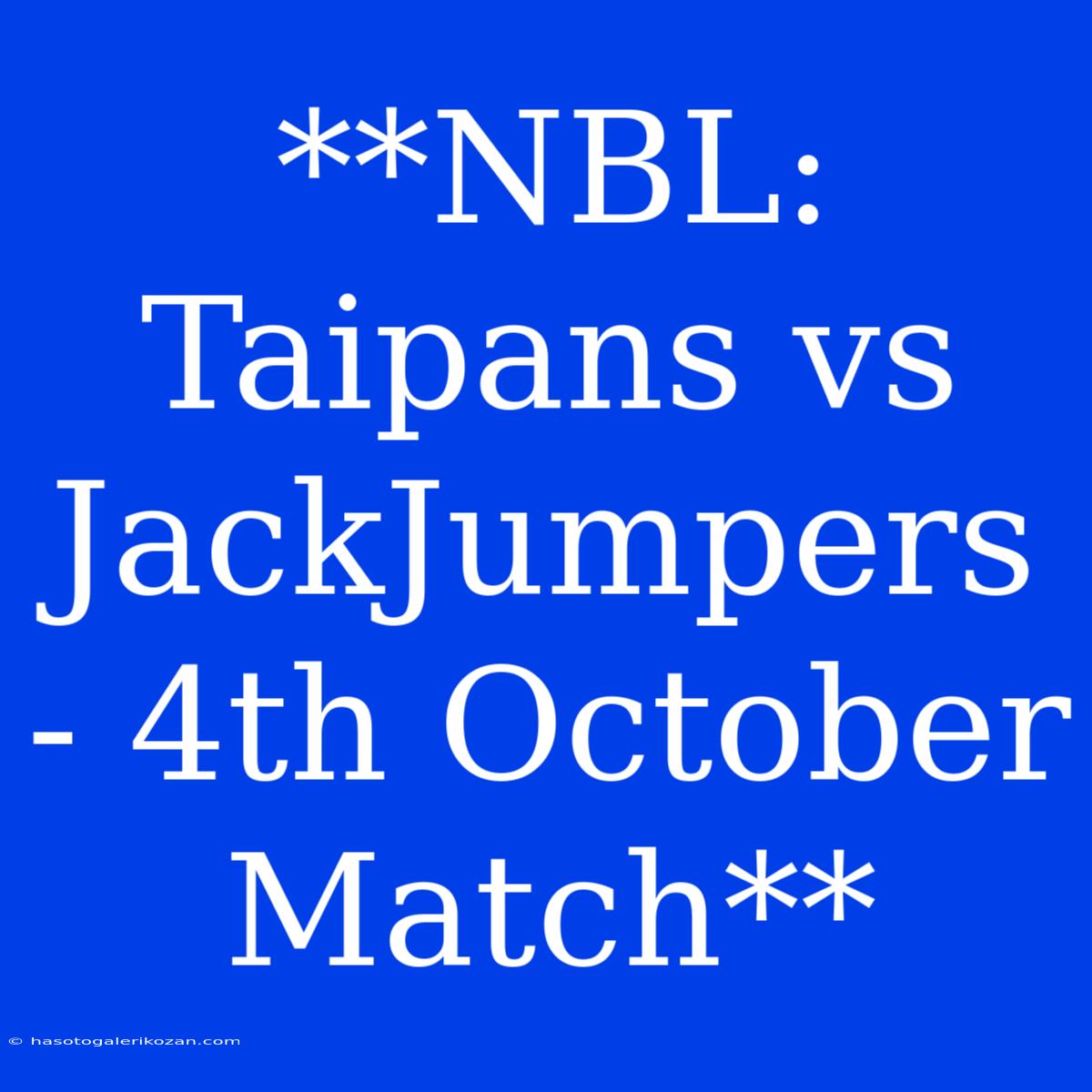 **NBL: Taipans Vs JackJumpers - 4th October Match**