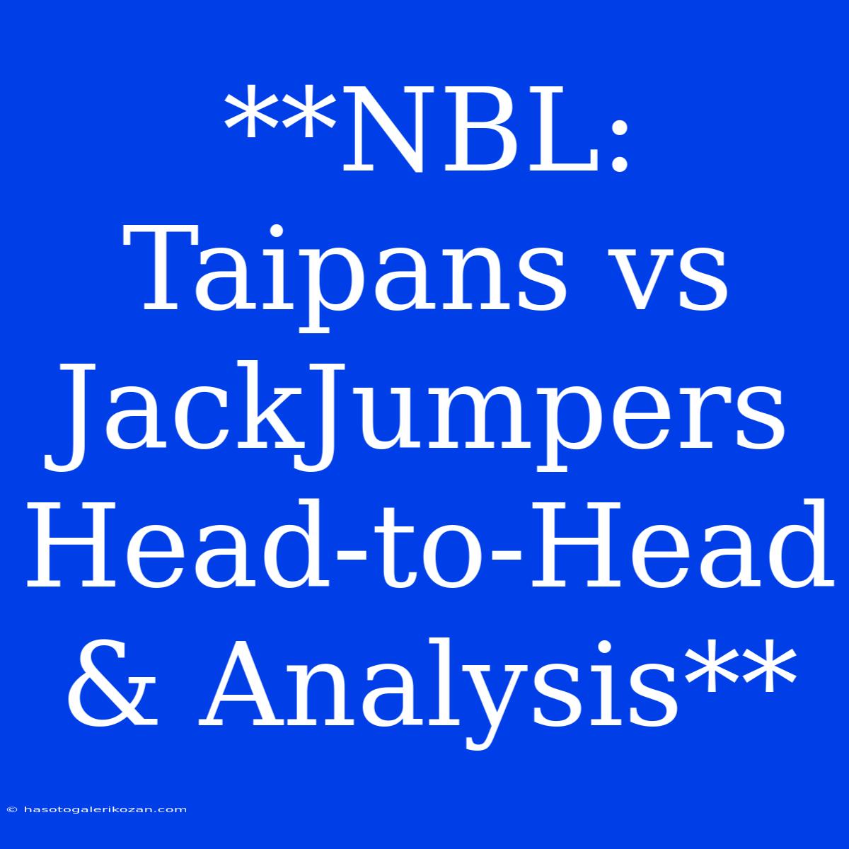 **NBL: Taipans Vs JackJumpers Head-to-Head & Analysis**