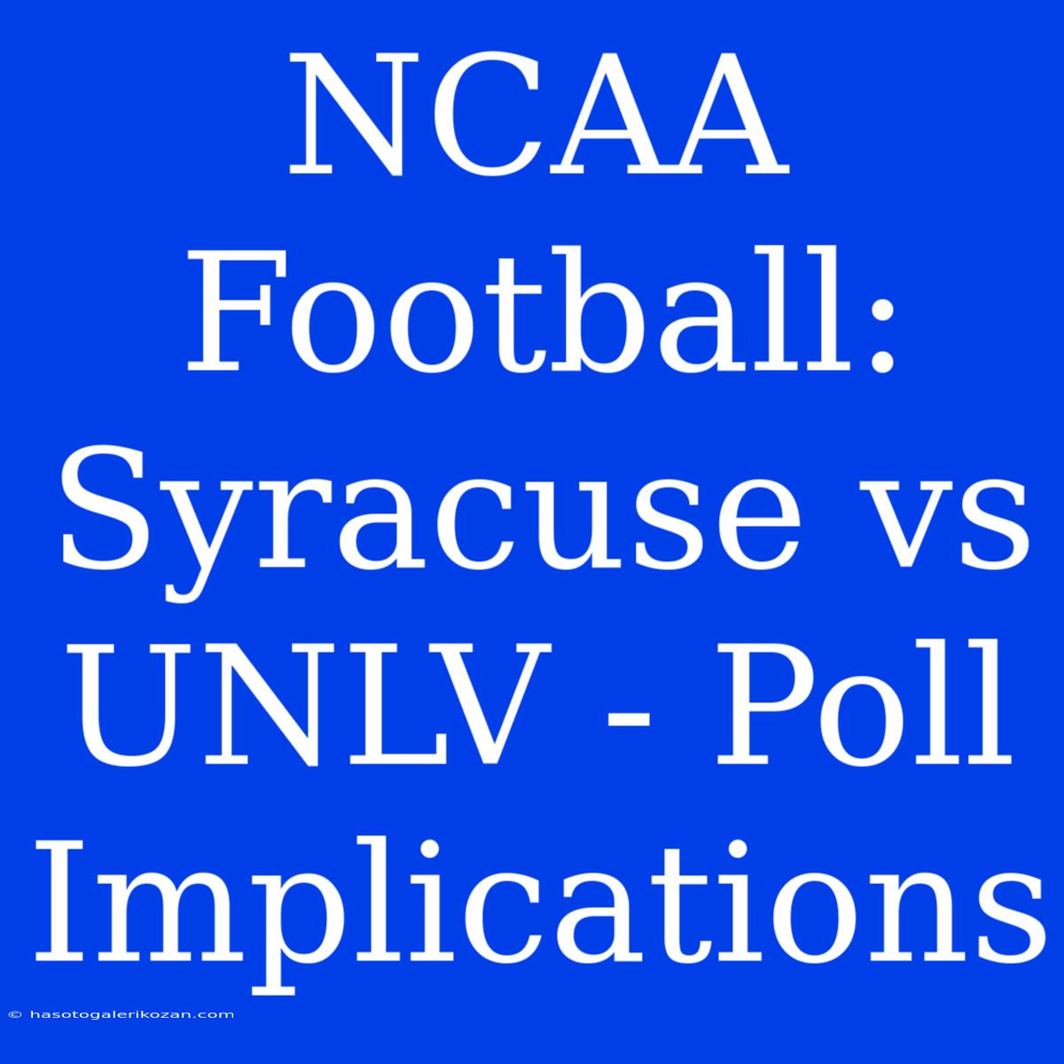 NCAA Football: Syracuse Vs UNLV - Poll Implications 