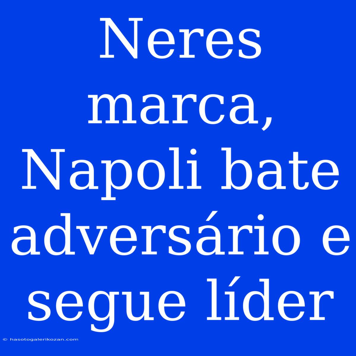 Neres Marca, Napoli Bate Adversário E Segue Líder