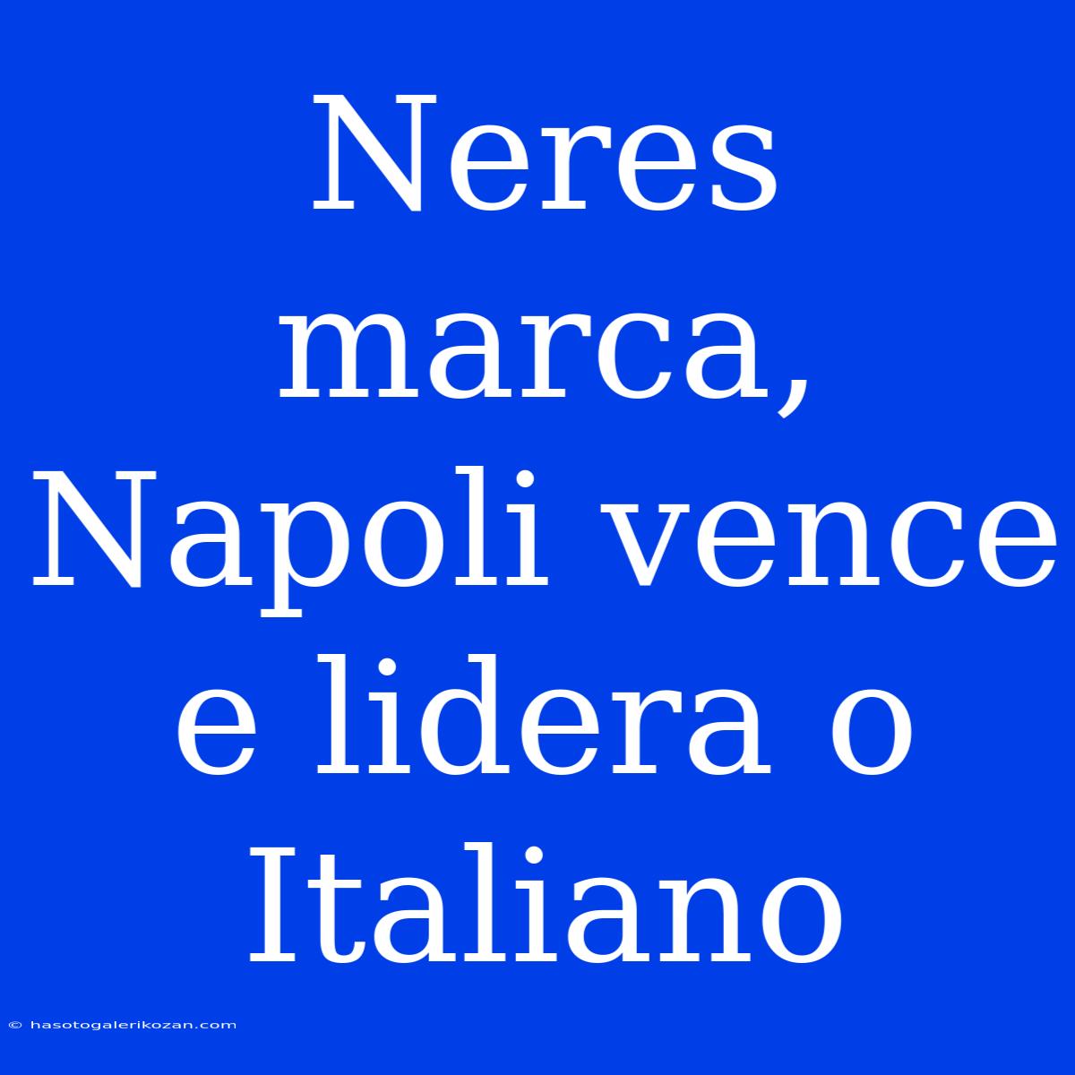 Neres Marca, Napoli Vence E Lidera O Italiano