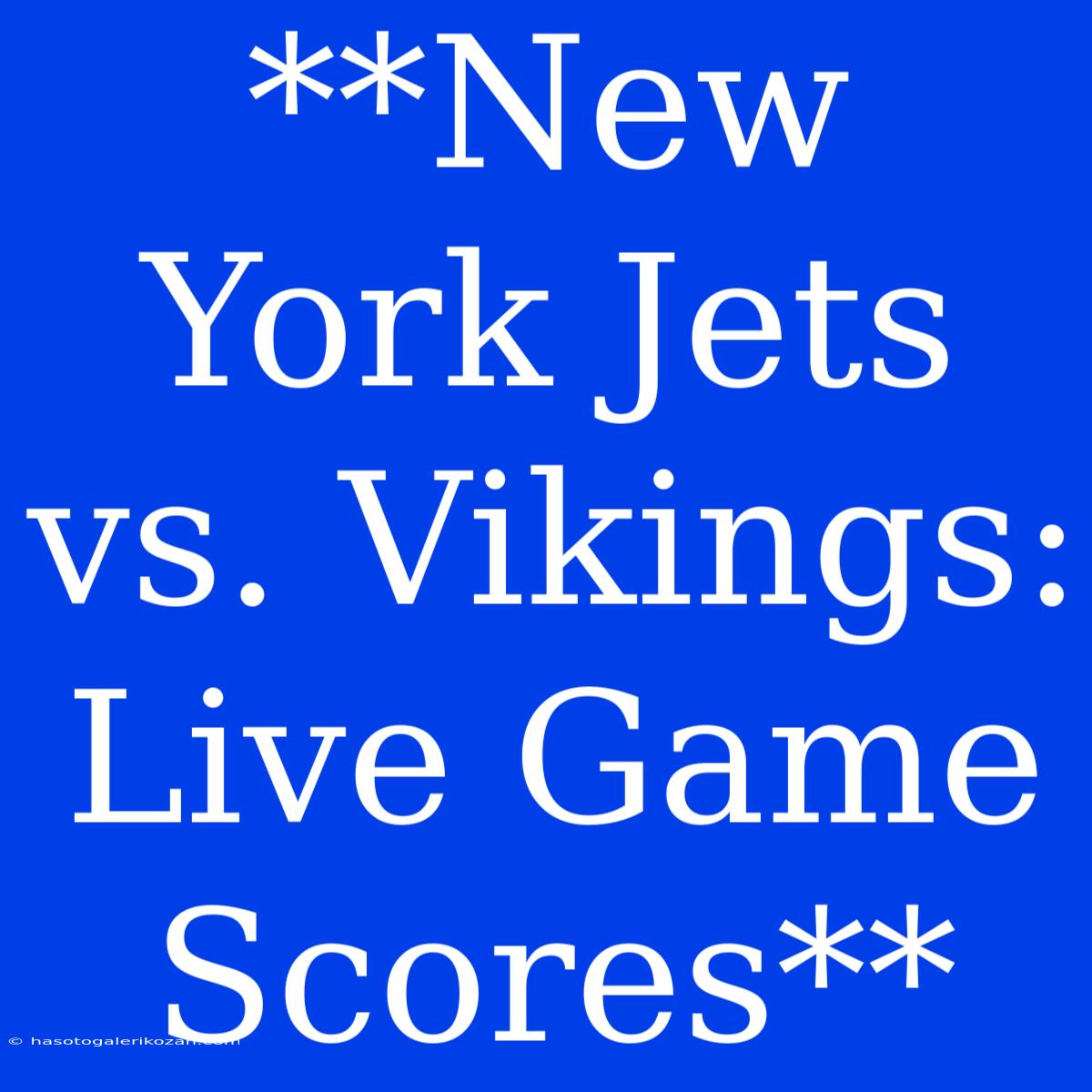 **New York Jets Vs. Vikings: Live Game Scores**