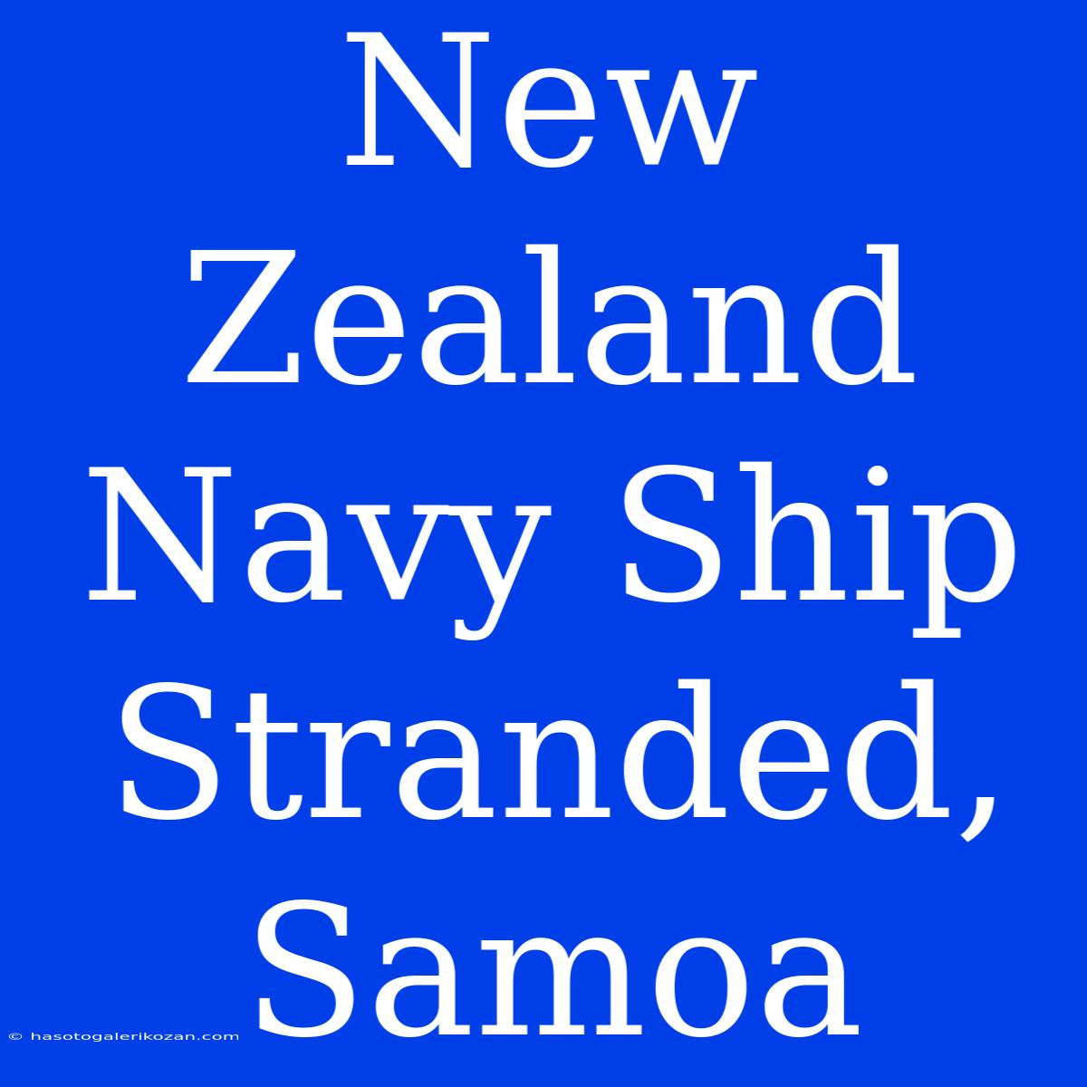 New Zealand Navy Ship Stranded, Samoa