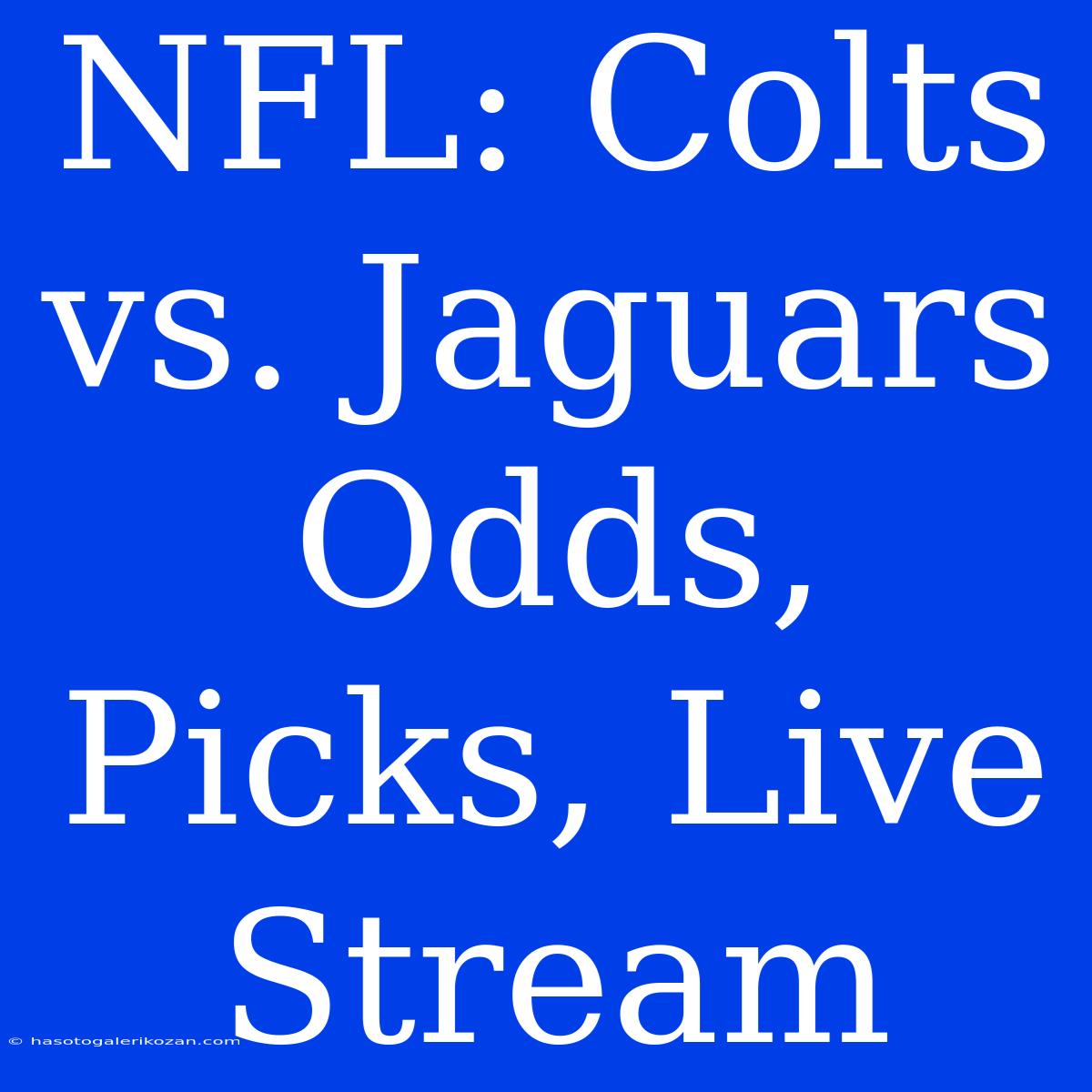 NFL: Colts Vs. Jaguars Odds, Picks, Live Stream