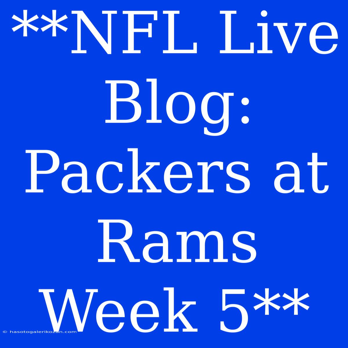 **NFL Live Blog: Packers At Rams Week 5**