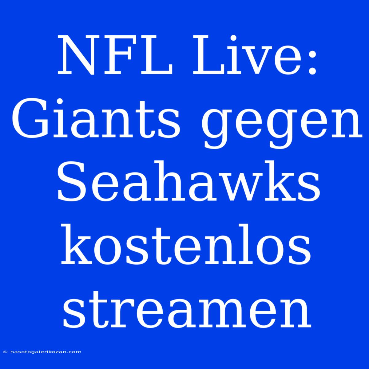 NFL Live: Giants Gegen Seahawks Kostenlos Streamen