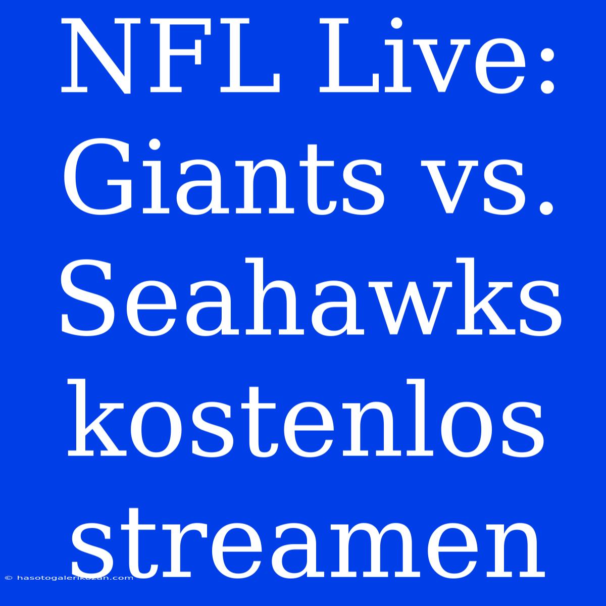 NFL Live: Giants Vs. Seahawks Kostenlos Streamen 