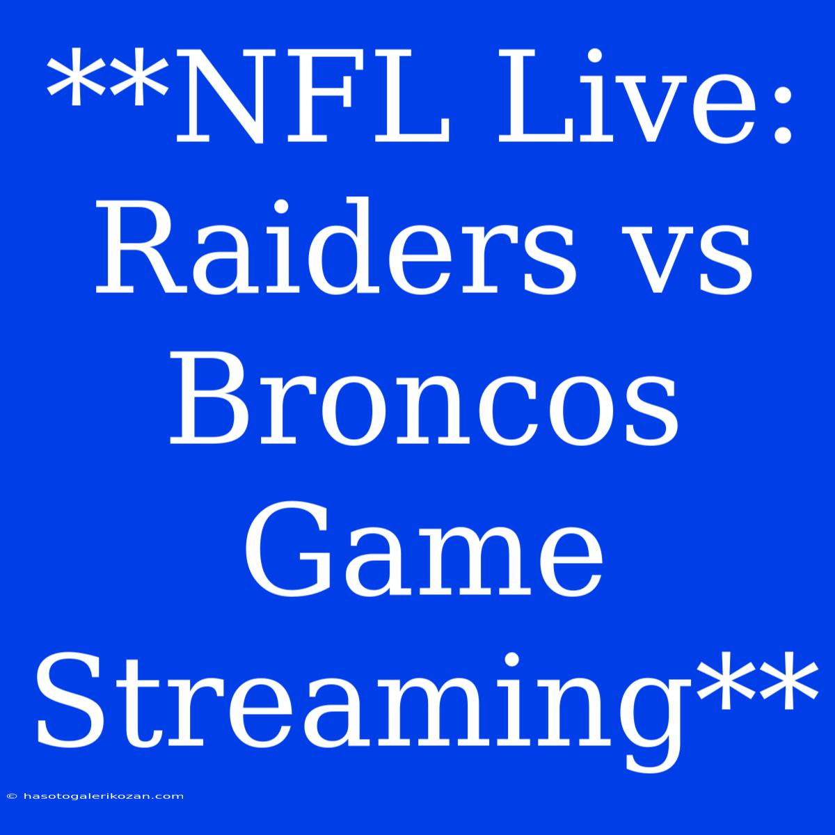 **NFL Live: Raiders Vs Broncos Game Streaming**