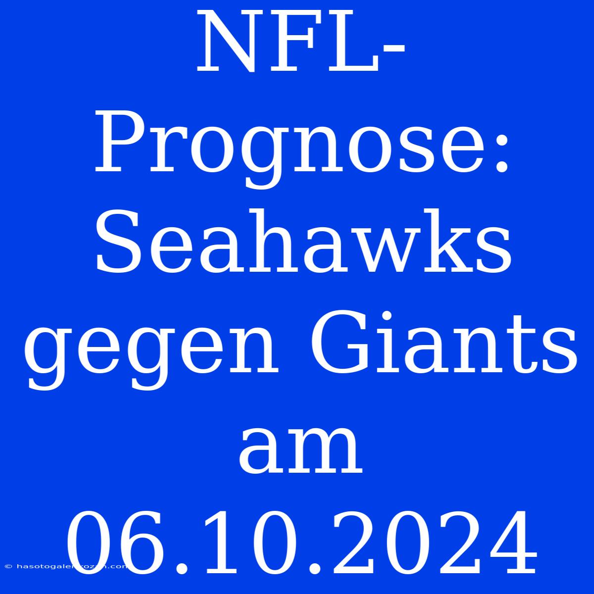 NFL-Prognose: Seahawks Gegen Giants Am 06.10.2024