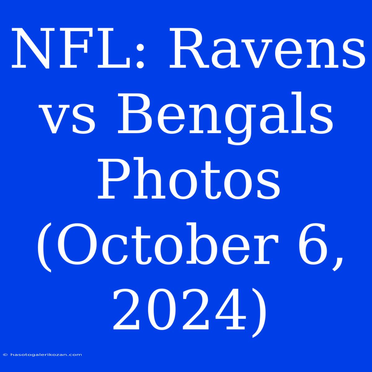 NFL: Ravens Vs Bengals Photos (October 6, 2024)