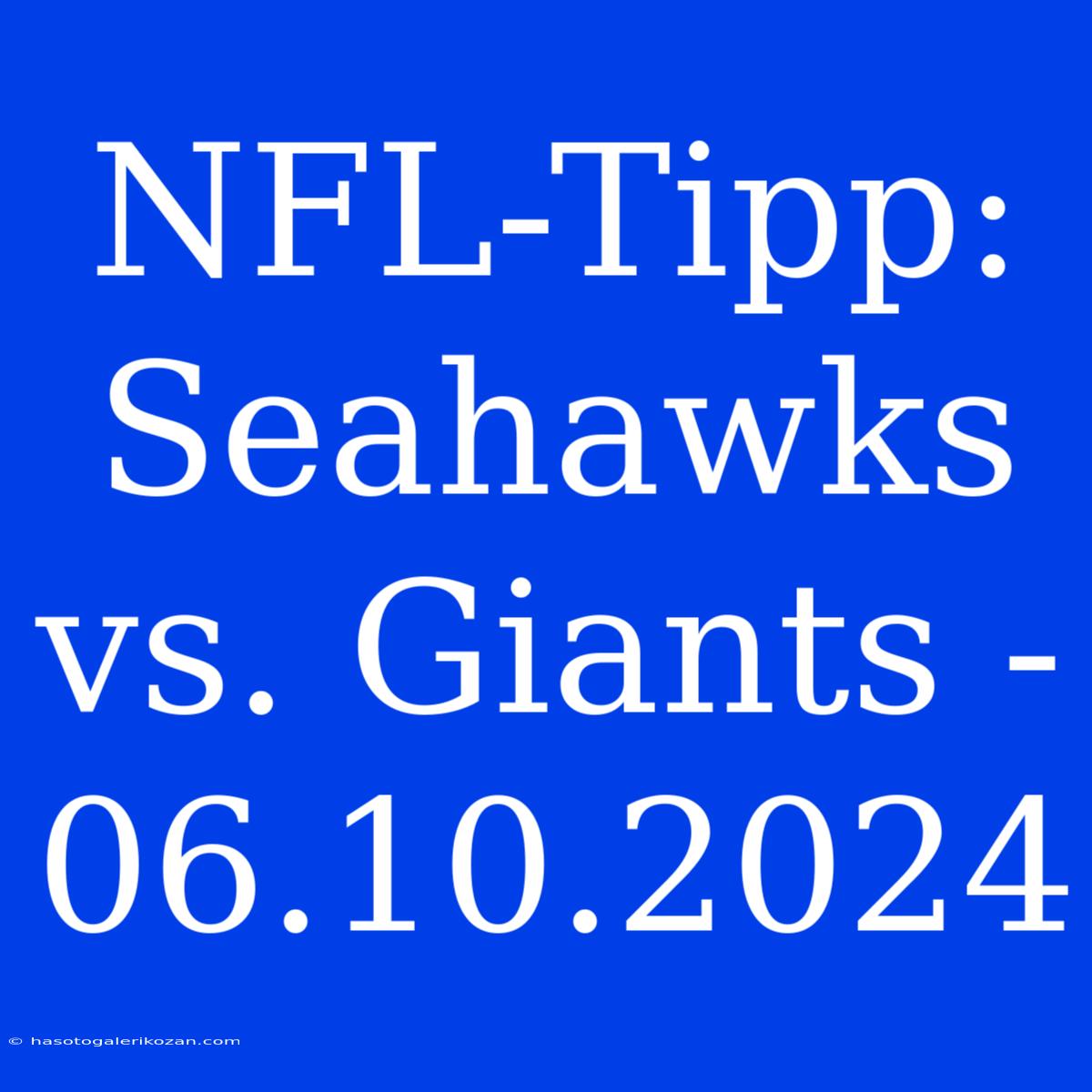 NFL-Tipp: Seahawks Vs. Giants - 06.10.2024