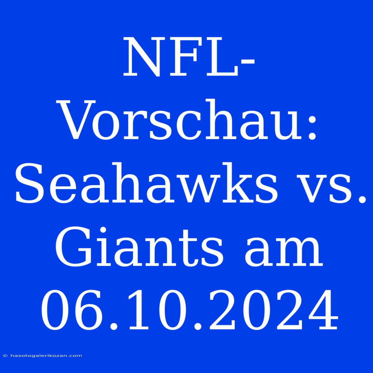 NFL-Vorschau: Seahawks Vs. Giants Am 06.10.2024 