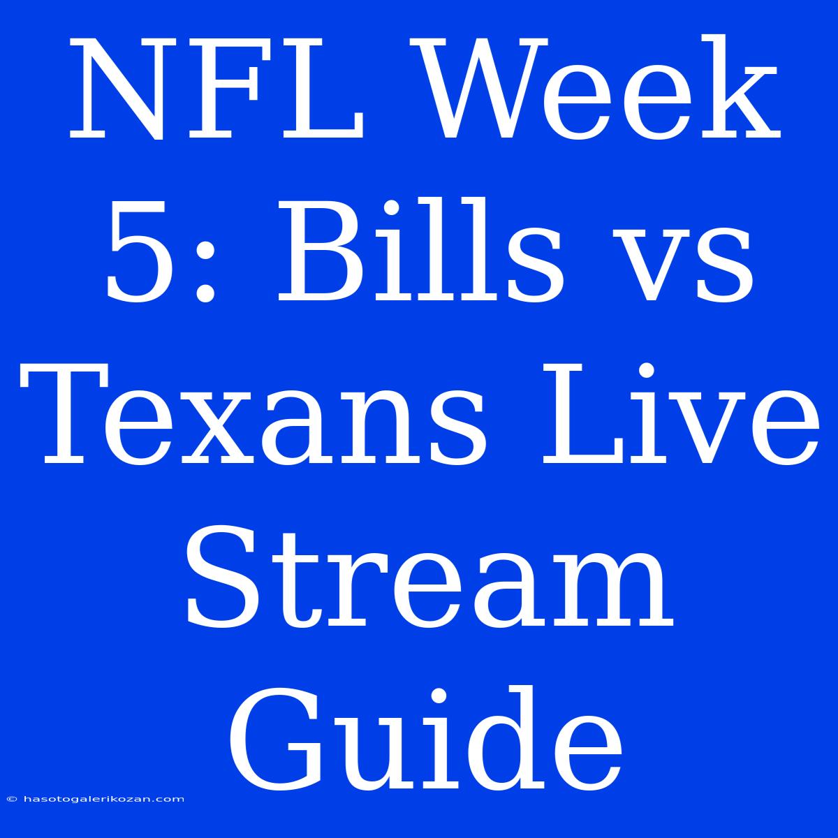 NFL Week 5: Bills Vs Texans Live Stream Guide