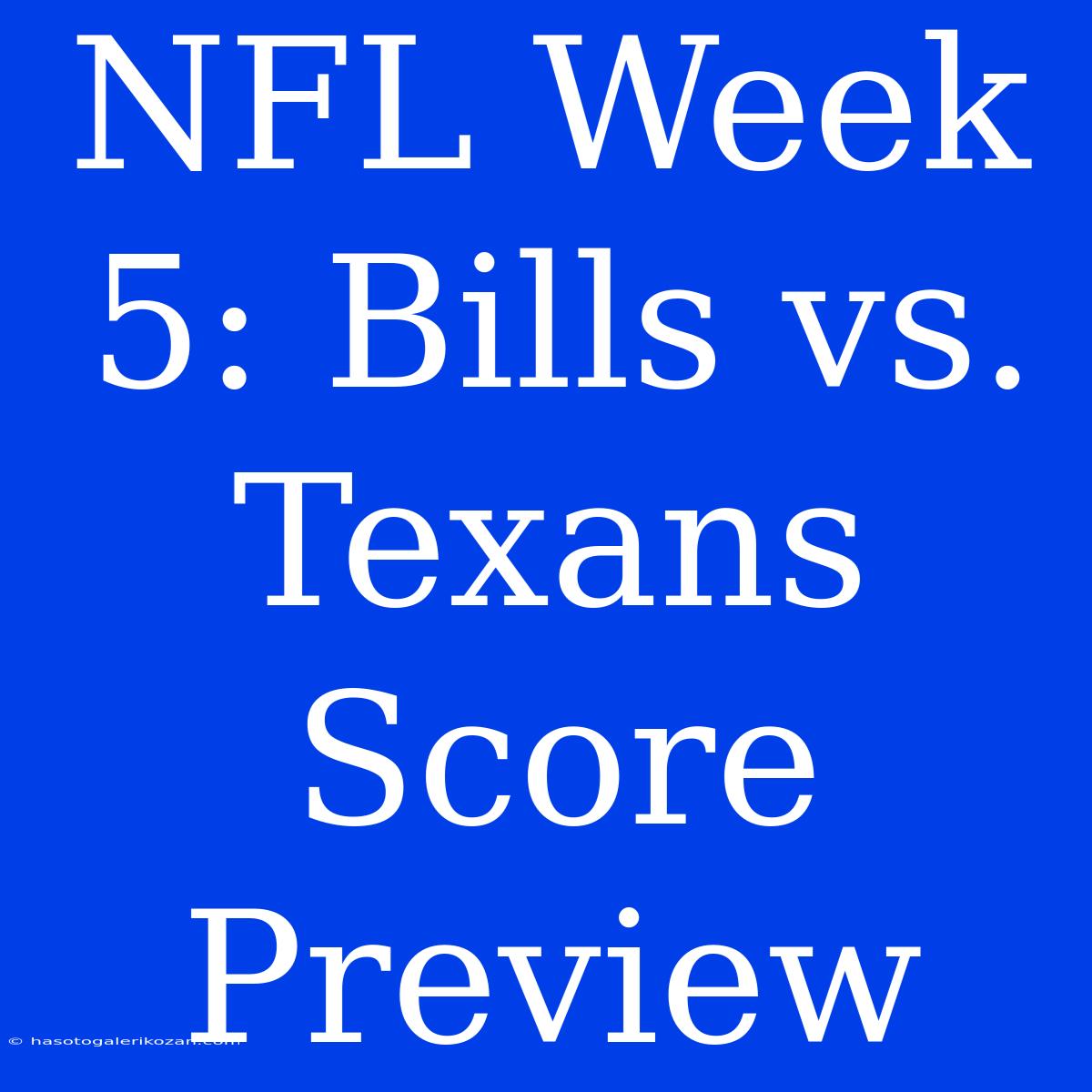 NFL Week 5: Bills Vs. Texans Score Preview