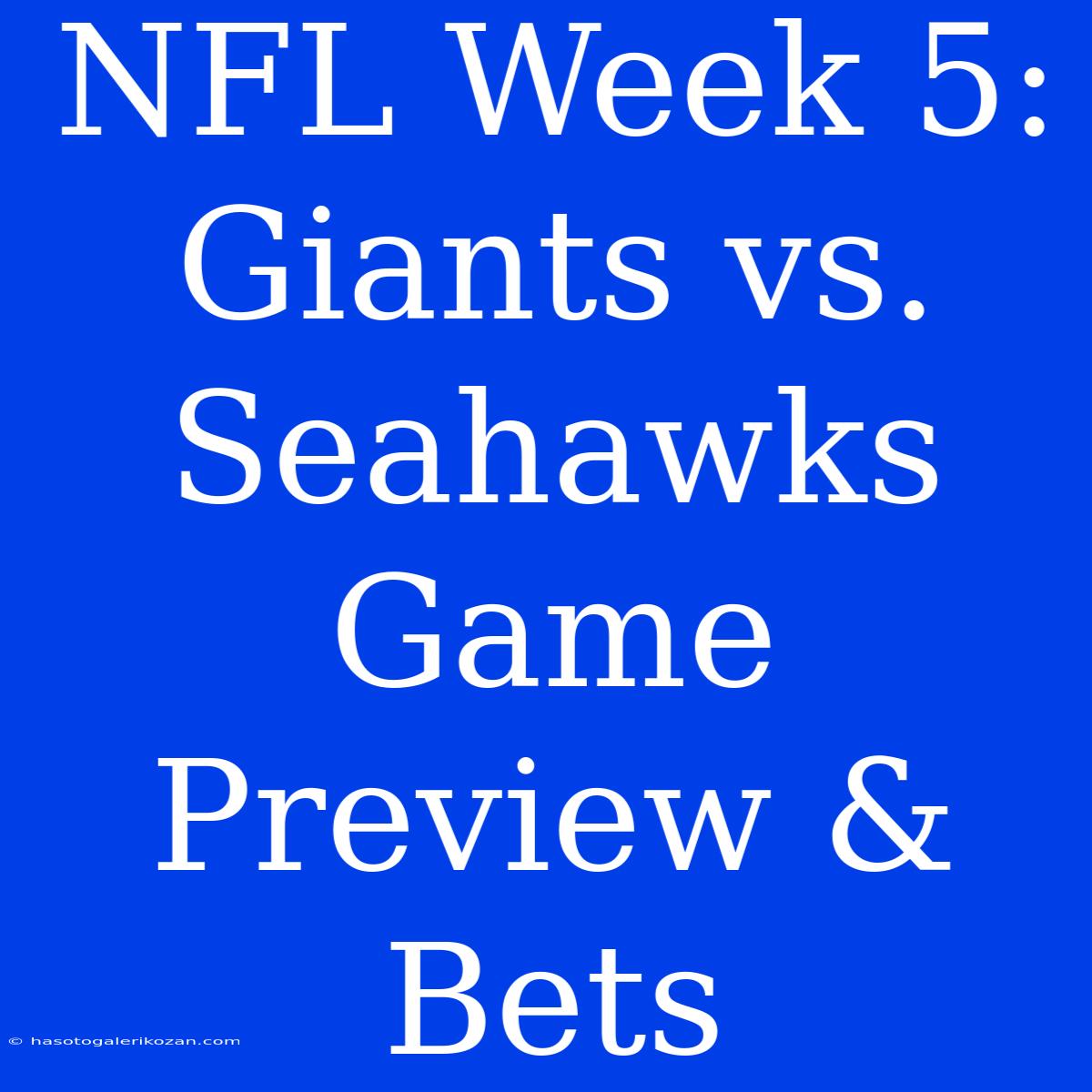 NFL Week 5:  Giants Vs. Seahawks Game Preview & Bets