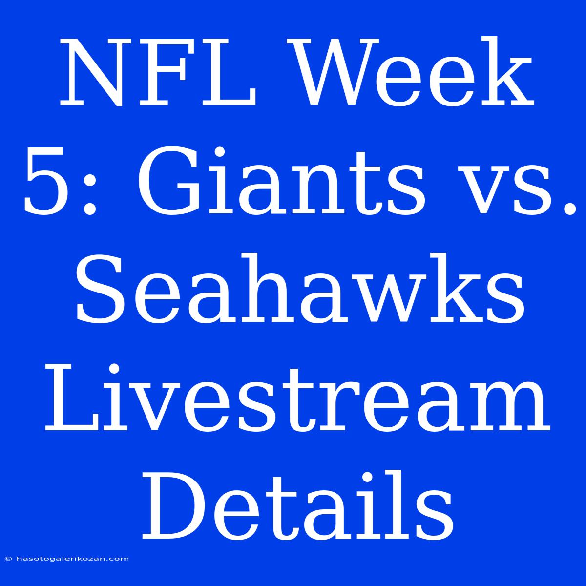 NFL Week 5: Giants Vs. Seahawks Livestream Details