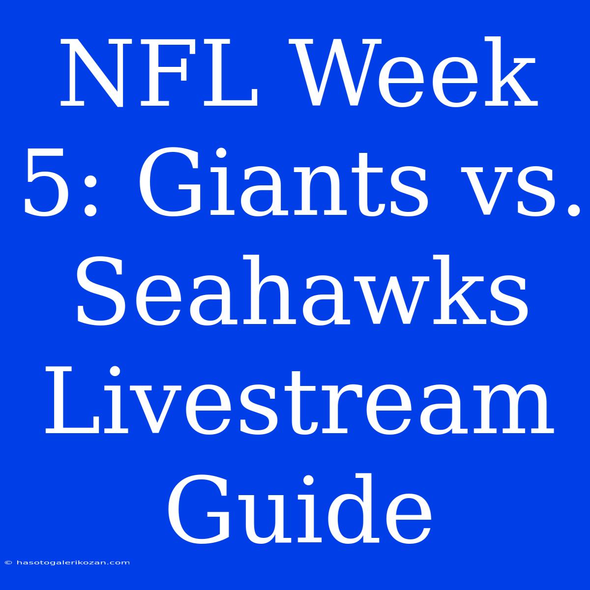 NFL Week 5: Giants Vs. Seahawks Livestream Guide