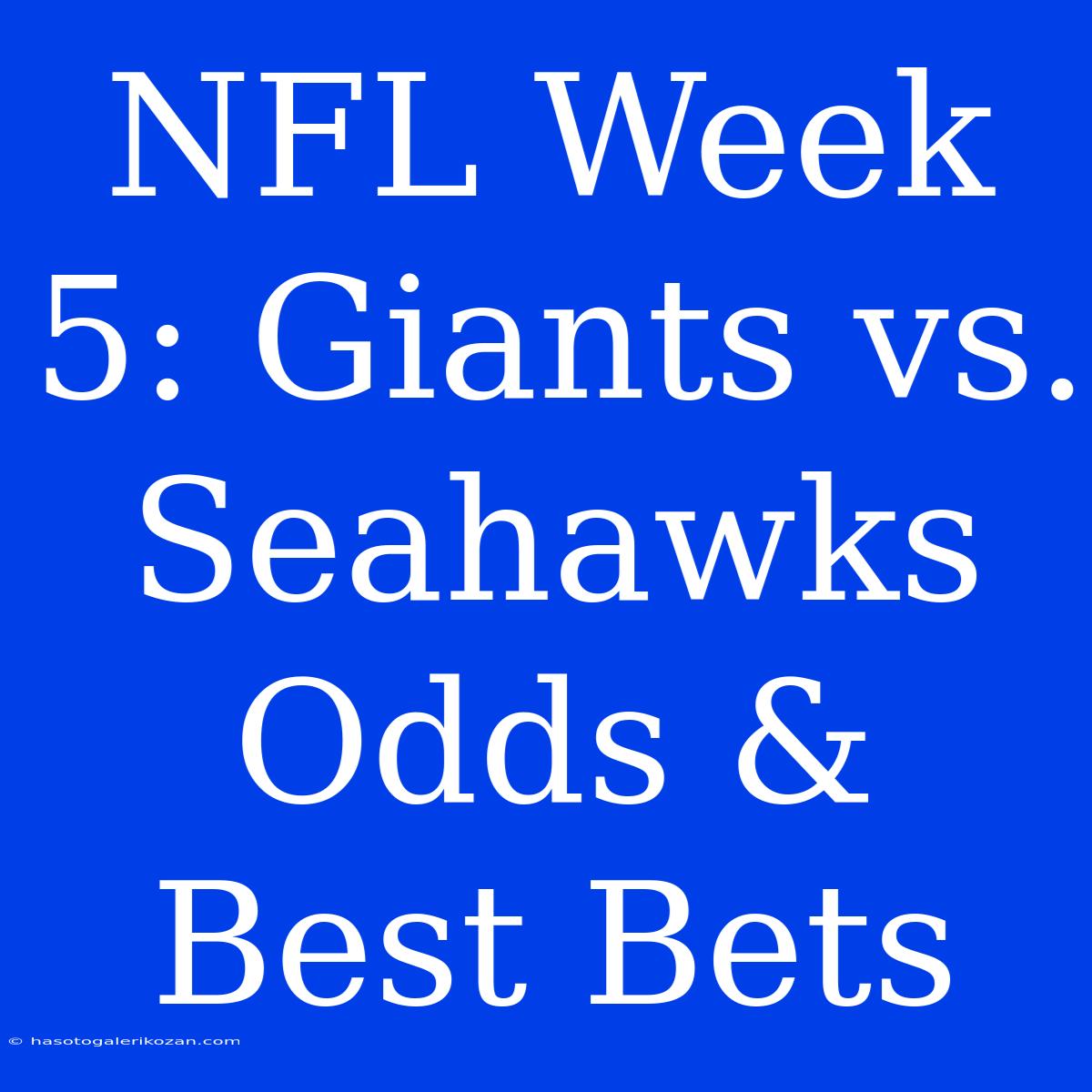 NFL Week 5: Giants Vs. Seahawks Odds & Best Bets