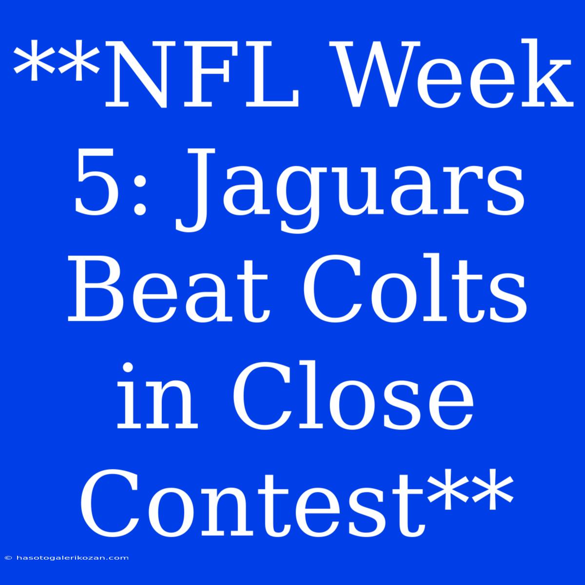 **NFL Week 5: Jaguars Beat Colts In Close Contest**