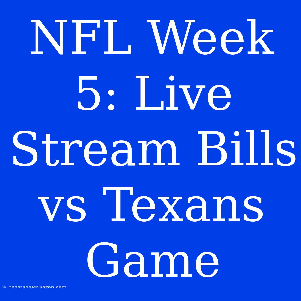 NFL Week 5: Live Stream Bills Vs Texans Game