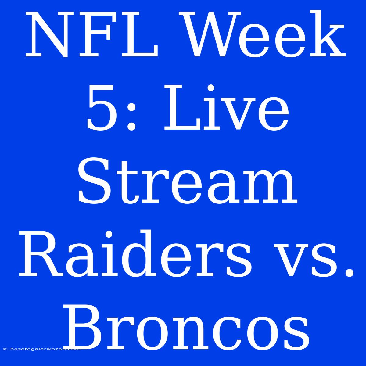 NFL Week 5: Live Stream Raiders Vs. Broncos