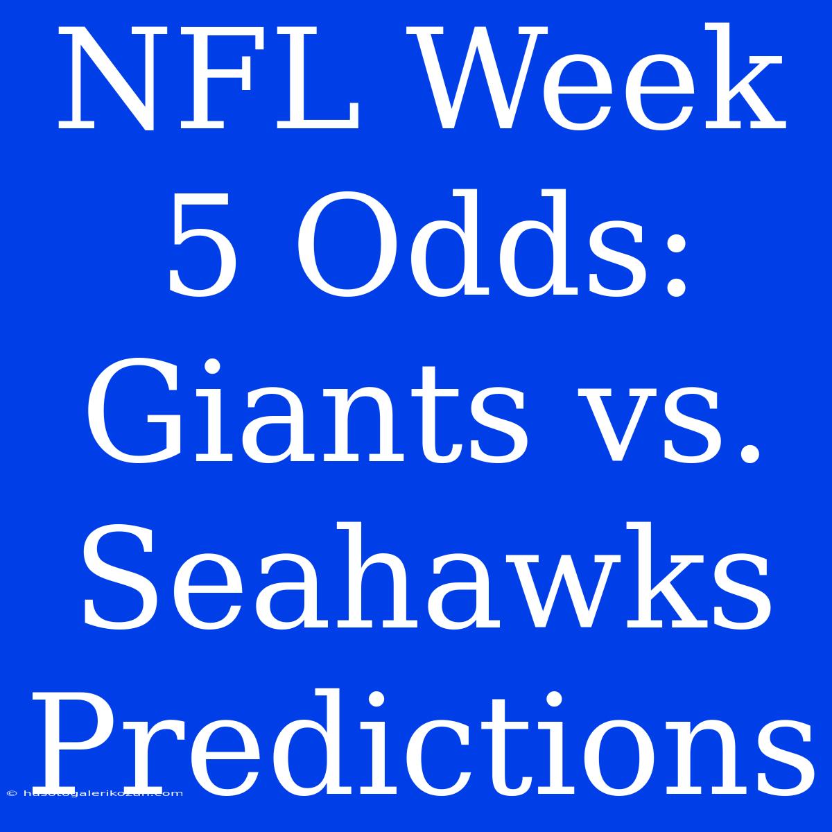 NFL Week 5 Odds: Giants Vs. Seahawks Predictions