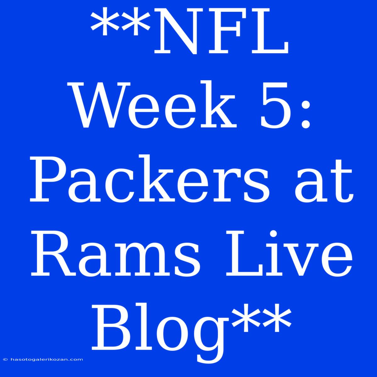 **NFL Week 5: Packers At Rams Live Blog**