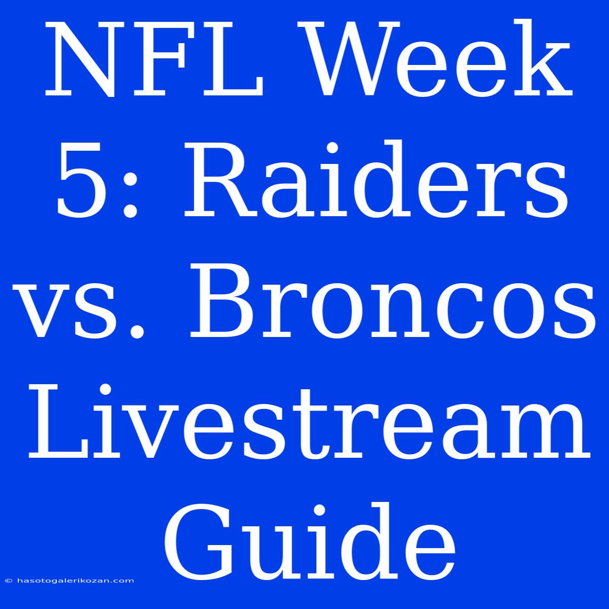 NFL Week 5: Raiders Vs. Broncos Livestream Guide