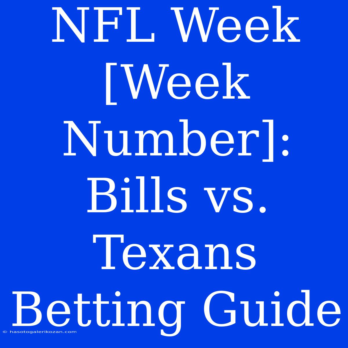 NFL Week [Week Number]: Bills Vs. Texans Betting Guide 