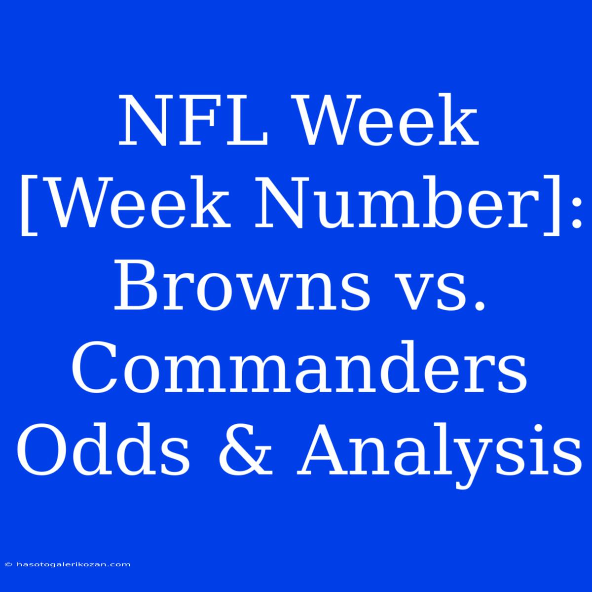 NFL Week [Week Number]: Browns Vs. Commanders Odds & Analysis